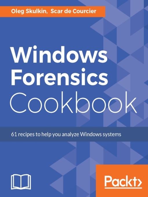 Title details for Windows Forensics Cookbook by Oleg Skulkin - Available